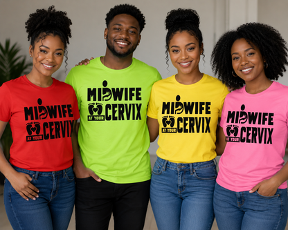 Midwife At Your Cervix Unisex T-Shirt for Men and Women