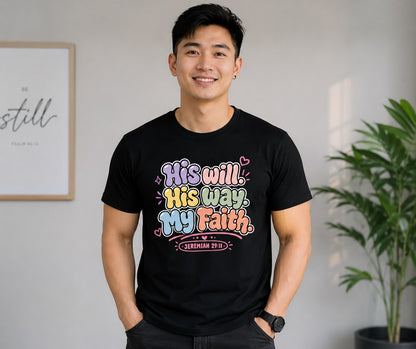 His Will His Way My Faith Unisex Christian T-Shirt, Jeremiah 29:11 Faith-Based Inspirational Tee for Men and Women