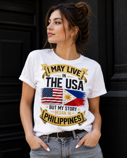 I May Live in the USA, But My Story Began in the Philippines – Filipino American Pride Unisex T-Shirt
