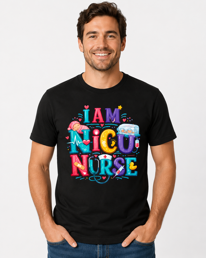 I Am NICU Nurse Unisex T-Shirt, Colorful Neonatal Nurse Tee for Men and Women, NICU Nurse Gift Shirt