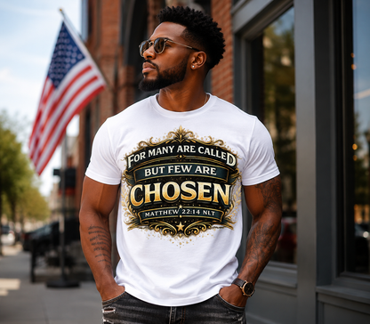 For Many Are Called, But Few Are Chosen. – Matthew 22:14 | Inspirational Christian Graphic Tee | Faith Based Shirt for Men & Women