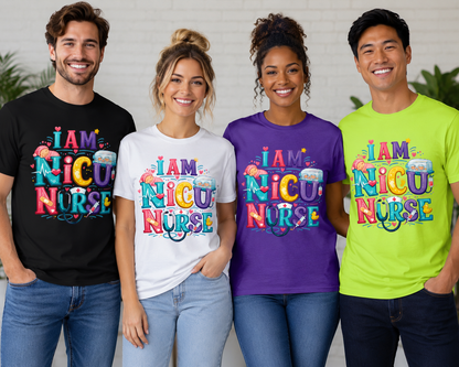 I Am NICU Nurse Unisex T-Shirt, Colorful Neonatal Nurse Tee for Men and Women, NICU Nurse Gift Shirt
