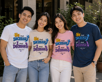 He Must Increase But I Must Decrease – John 3:30 | Christian Graphic Tee | Inspirational Faith Shirt for Men & Women