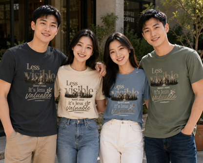 Less Visible Doesn’t Mean Less Valuable Shirt | Inspirational Graphic Tee | Faith & Purpose T-Shirt for Men & Women
