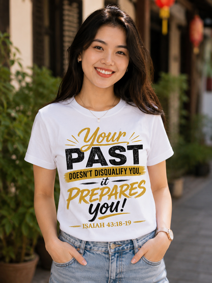 Your Past Doesn’t Disqualify You; It Prepares You! – Isaiah 43:18-19 | Inspirational Christian Graphic Tee | Faith Based Shirt for Men & Women